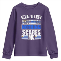 Funny My Wife Is Uruguayan Youth Sweatshirt Nothing Scares Me Uruguay Flag