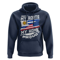 Uruguayan American Hoodie My Roots My Home Proud
