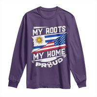 Uruguayan American Long Sleeve Shirt My Roots My Home Proud