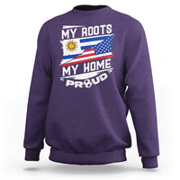 Uruguayan American Sweatshirt My Roots My Home Proud