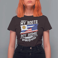 Uruguayan American T Shirt For Women My Roots My Home Proud - Wonder Print Shop