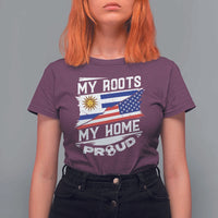 Uruguayan American T Shirt For Women My Roots My Home Proud - Wonder Print Shop