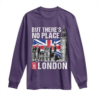 Traveling London Trip Long Sleeve Shirt But There's No Place Like London