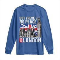 Traveling London Trip Long Sleeve Shirt But There's No Place Like London