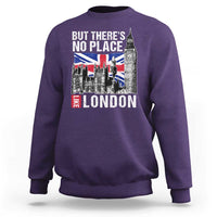 Traveling London Trip Sweatshirt But There's No Place Like London