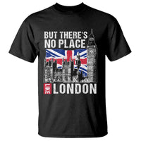 Traveling London Trip T Shirt But There's No Place Like London - Wonder Print Shop