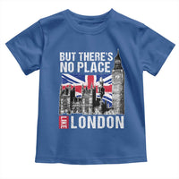 Traveling London Trip Toddler T Shirt But There's No Place Like London