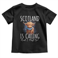 Scotland is Calling and I must Go Highland Cow Toddler T Shirt