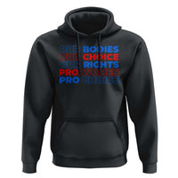 Abortion Pro Women Pro Choice Hoodie US President Election 2024 Feminist Women Rights - Wonder Print Shop