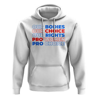 Abortion Pro Women Pro Choice Hoodie US President Election 2024 Feminist Women Rights - Wonder Print Shop