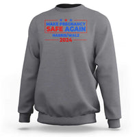 Harris Walz Abortion Sweatshirt Make Pregnancy Safe Again Feminist Women Rights - Wonder Print Shop