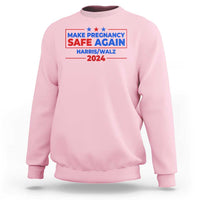 Harris Walz Abortion Sweatshirt Make Pregnancy Safe Again Feminist Women Rights - Wonder Print Shop