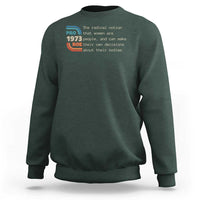 Abortion Pro Roe 1973 Sweatshirt Can Make Their Own Decisions About Their Bodies - Wonder Print Shop