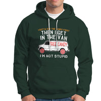 I'm Not Stupid I Gotta See The Candy First Then I Get In The Van Funny Hoodie - Wonder Print Shop