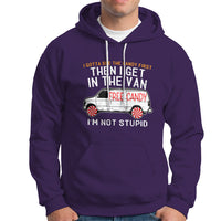 I'm Not Stupid I Gotta See The Candy First Then I Get In The Van Funny Hoodie - Wonder Print Shop