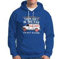 I'm Not Stupid I Gotta See The Candy First Then I Get In The Van Funny Hoodie - Wonder Print Shop