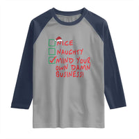 Funny Christmas Raglan Shirt Nice Naughty Mind Your Own Damn Business