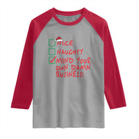 Funny Christmas Raglan Shirt Nice Naughty Mind Your Own Damn Business
