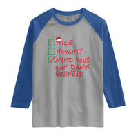 Funny Christmas Raglan Shirt Nice Naughty Mind Your Own Damn Business