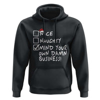 Funny Christmas Hoodie Naughty Nice Mind Your Own Damn Business