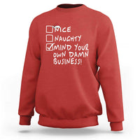 Funny Christmas Sweatshirt Naughty Nice Mind Your Own Damn Business - Wonder Print Shop
