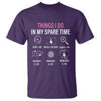 Things I Do In My Spare Time K-pop Lover T Shirt - Wonder Print Shop