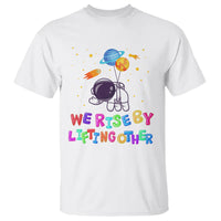 We Rise By Lifting Other Outer Space Astronaut Planet Balloon Motivational Quote T Shirt - Wonder Print Shop
