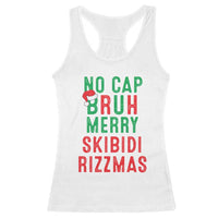 Funny Xmas Racerback Tank Top No Cap BRUH Merry Skibidi Rizzmas