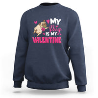 Valentine's Day Sweatshirt My Pug Is My Valentine Funny Dog Rose - Wonder Print Shop