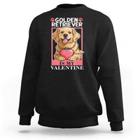 Valentine's Day Sweatshirt My Golden Retriever Is My Valentine Cute Dog Heart - Wonder Print Shop