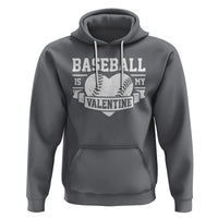 Valentine's Day Hoodie Baseball Is My Valentine Funny Sport - Wonder Print Shop