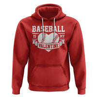 Valentine's Day Hoodie Baseball Is My Valentine Funny Sport - Wonder Print Shop