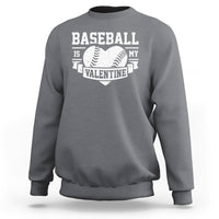 Valentine's Day Sweatshirt Baseball Is My Valentine Funny Sport - Wonder Print Shop