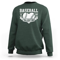 Valentine's Day Sweatshirt Baseball Is My Valentine Funny Sport - Wonder Print Shop