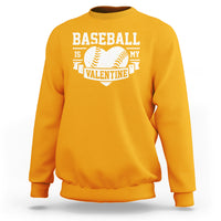 Valentine's Day Sweatshirt Baseball Is My Valentine Funny Sport - Wonder Print Shop