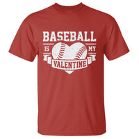 Valentine's Day T Shirt Baseball Is My Valentine Funny Sport - Wonder Print Shop