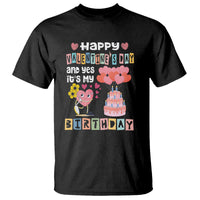 Happy Valentines Day And Yes It Is My Birthday Funny Heart T Shirt - Wonder Print Shop