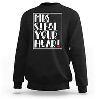 Valentine's Day Sweatshirt Mrs Steal Your Heart Funny Heart - Wonder Print Shop
