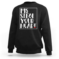 Valentine's Day Sweatshirt Ms Steal Your Heart Funny Heart - Wonder Print Shop