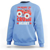 Valentine's Day Sweatshirt I Ready To Crush Hearts Monster Truck - Wonder Print Shop