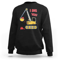 Valentine's Day Sweatshirt I Dig You Construction Truck Heart - Wonder Print Shop