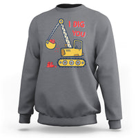Valentine's Day Sweatshirt I Dig You Construction Truck Heart - Wonder Print Shop