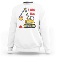 Valentine's Day Sweatshirt I Dig You Construction Truck Heart - Wonder Print Shop