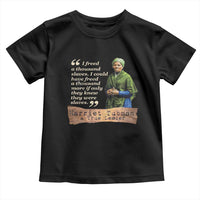 Harriet Tubman Toddler T Shirt If Only They Knew They Were Slaves Black History
