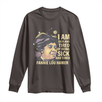 Fannie Lou Hamer Long Sleeve Shirt I Am Sick And Tired Of Being Sick And Tired