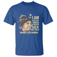 Fannie Lou Hamer T Shirt I Am Sick And Tired Of Being Sick And Tired
