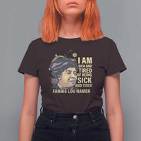 Fannie Lou Hamer T Shirt For Women I Am Sick And Tired Of Being Sick And Tired
