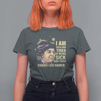 Fannie Lou Hamer T Shirt For Women I Am Sick And Tired Of Being Sick And Tired