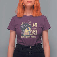 Fannie Lou Hamer T Shirt For Women I Am Sick And Tired Of Being Sick And Tired