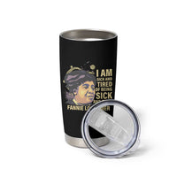Fannie Lou Hamer Tumbler Cup I Am Sick And Tired Of Being Sick And Tired